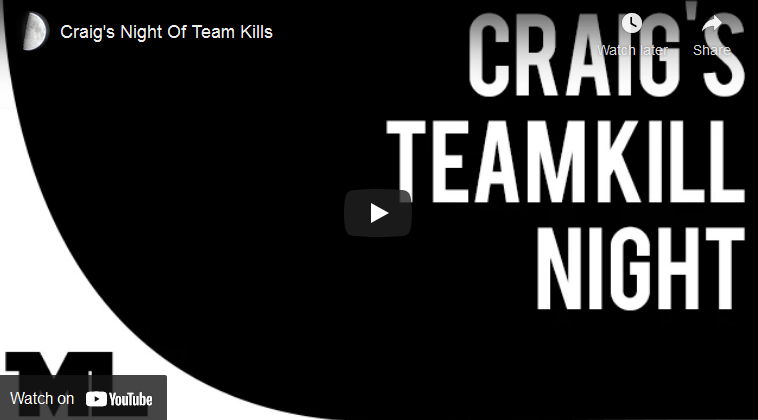 Craig’s Night Of Team&nbsp;Kills
